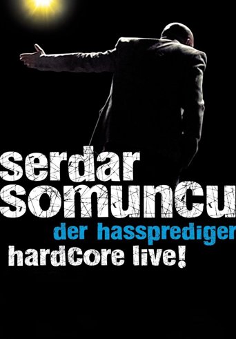 Serdar Somuncu: Der Hassprediger Hardcore live!